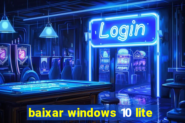 baixar windows 10 lite