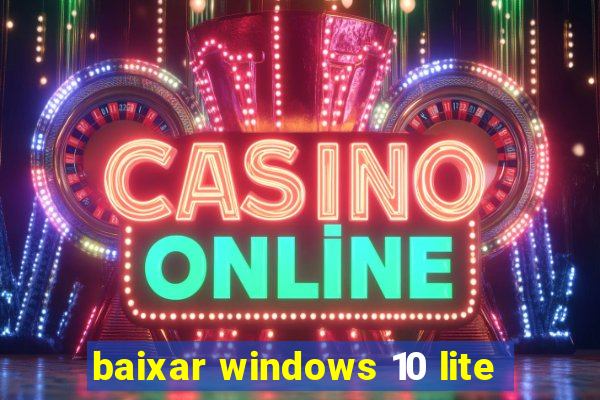 baixar windows 10 lite