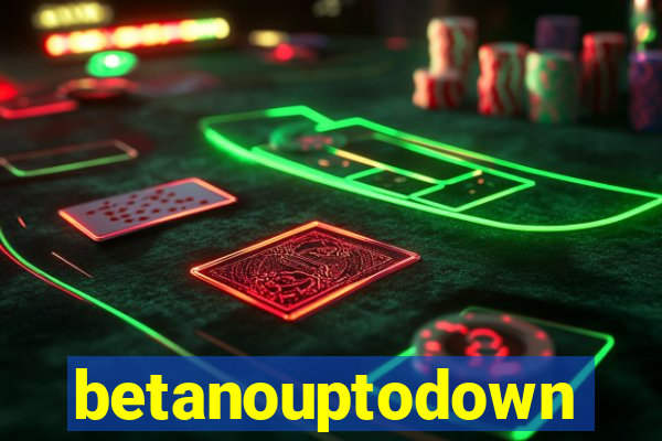 betanouptodown