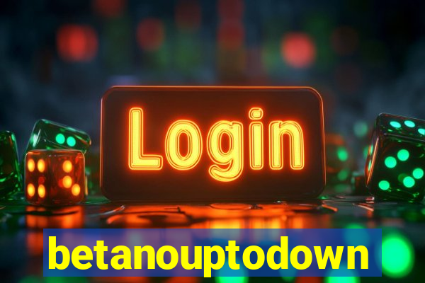 betanouptodown