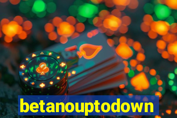 betanouptodown