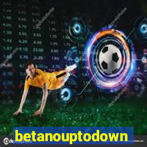 betanouptodown