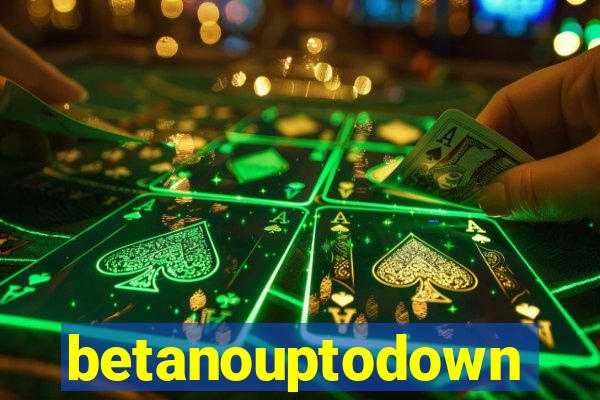 betanouptodown