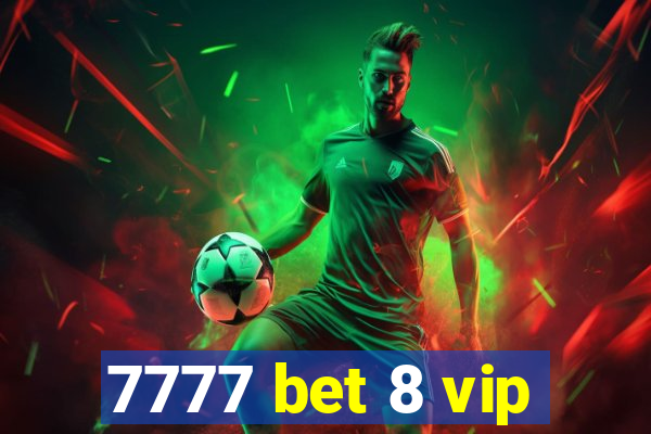 7777 bet 8 vip