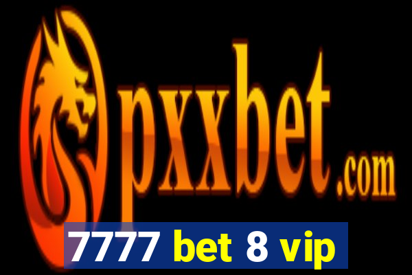 7777 bet 8 vip