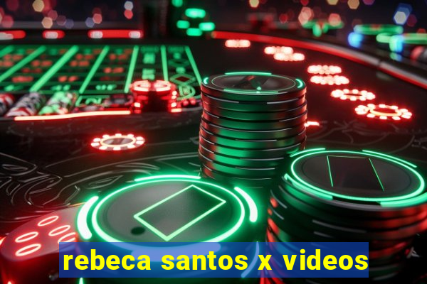 rebeca santos x videos