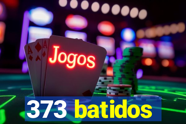 373 batidos