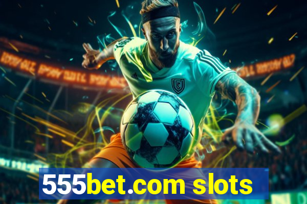 555bet.com slots