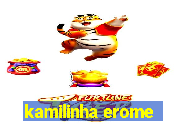 kamilinha erome