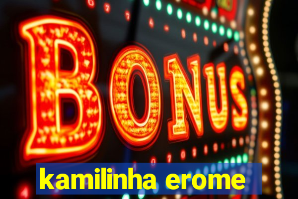 kamilinha erome