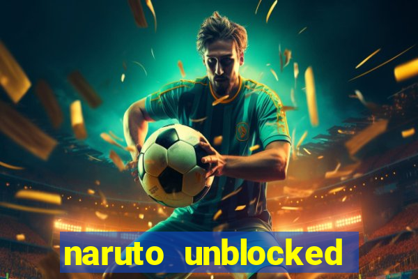 naruto unblocked games 76