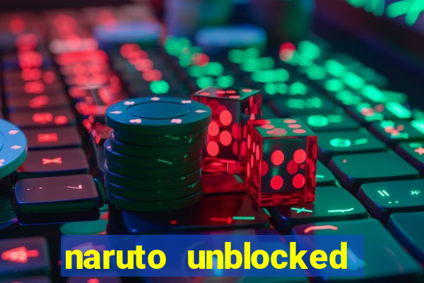 naruto unblocked games 76