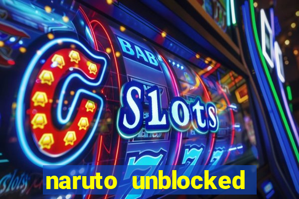 naruto unblocked games 76