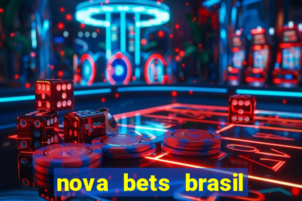 nova bets brasil é confiável