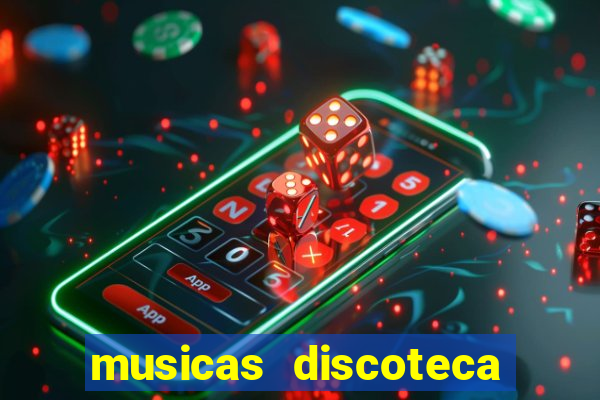 musicas discoteca anos 70 80 90