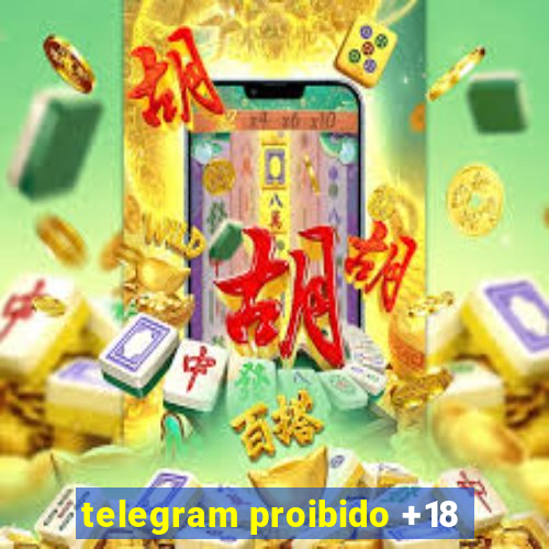 telegram proibido +18