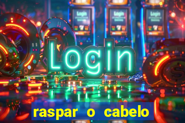 raspar o cabelo significado espiritual