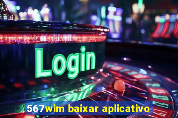 567wim baixar aplicativo