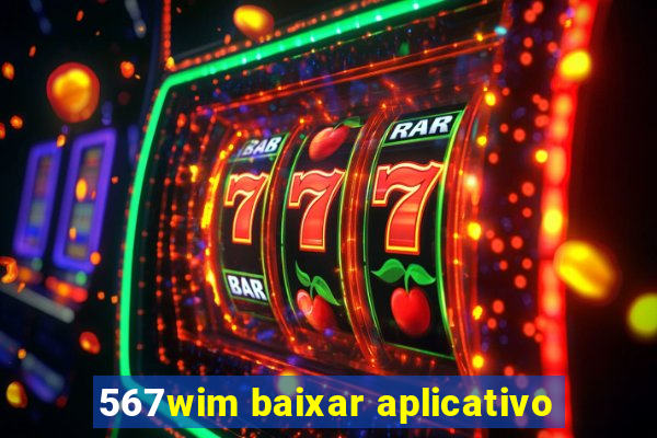 567wim baixar aplicativo