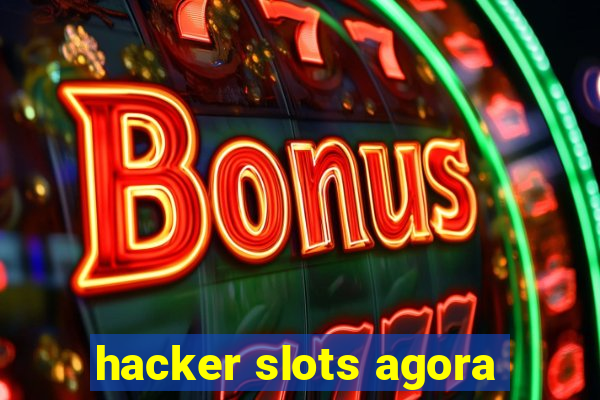 hacker slots agora