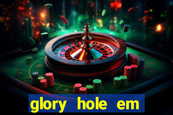 glory hole em porto alegre