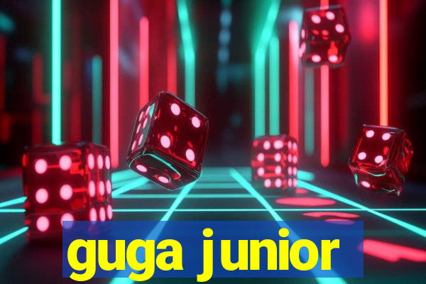 guga junior