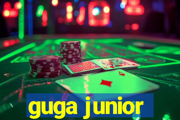 guga junior