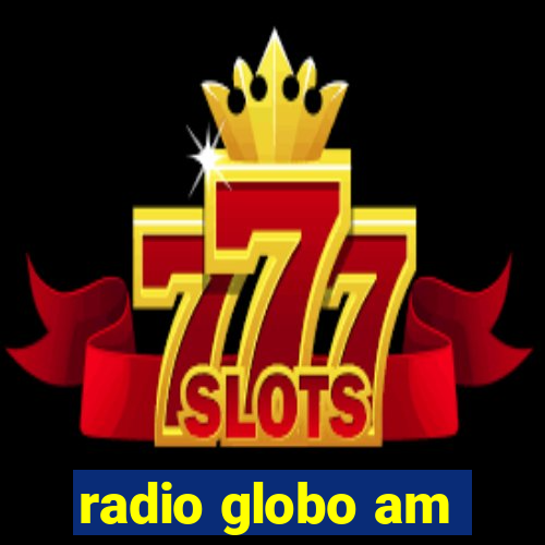 radio globo am