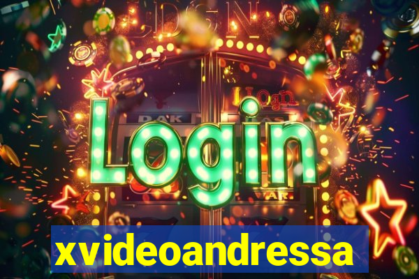 xvideoandressa