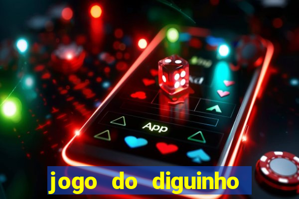 jogo do diguinho para ganhar dinheiro