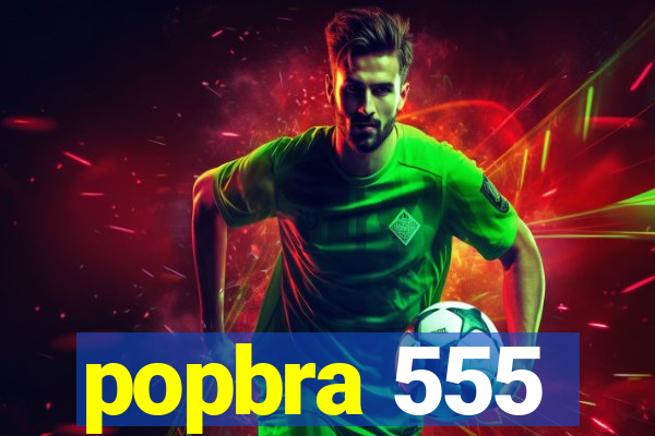 popbra 555