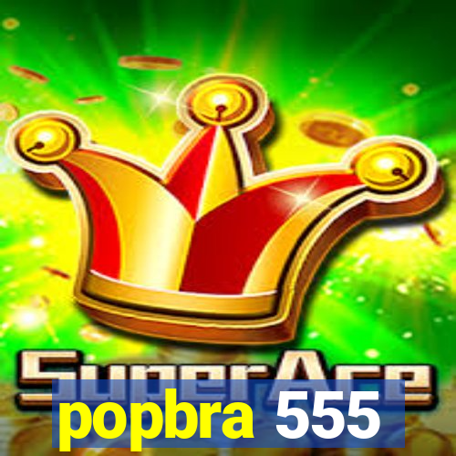 popbra 555