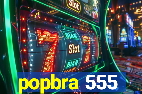 popbra 555