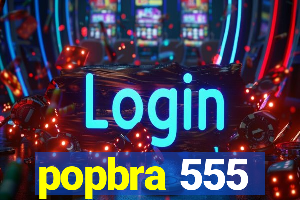 popbra 555