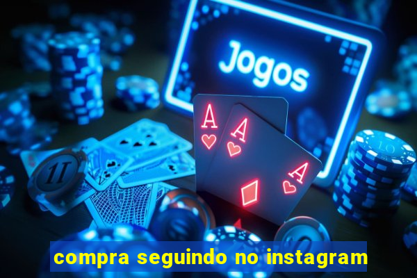 compra seguindo no instagram