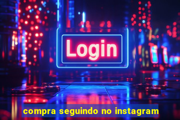 compra seguindo no instagram