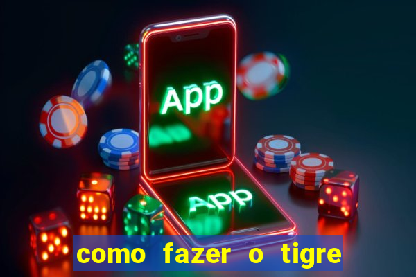 como fazer o tigre soltar a carta no fortune tiger