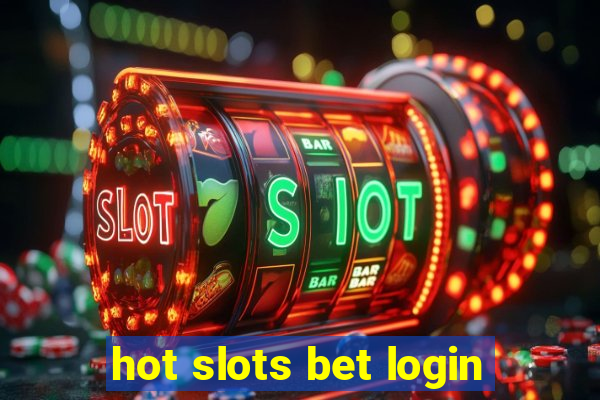 hot slots bet login