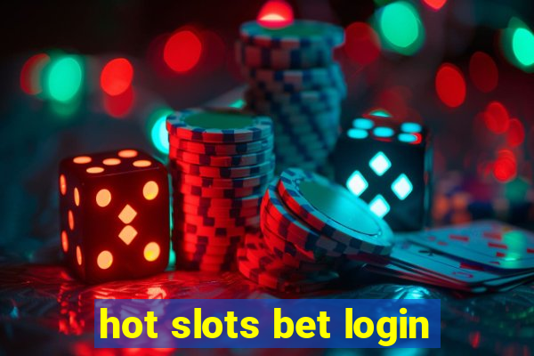 hot slots bet login