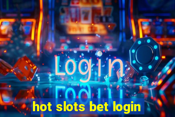 hot slots bet login