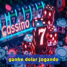 ganhe dolar jogando