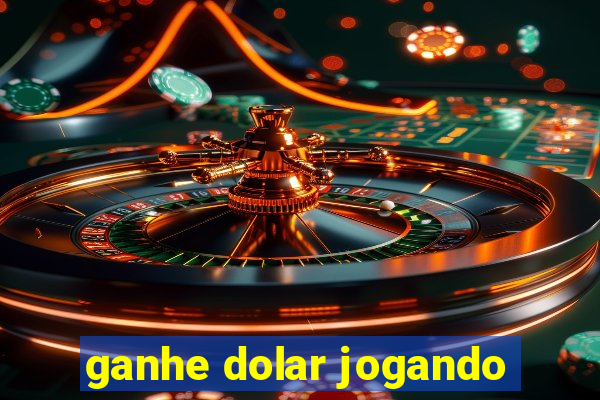 ganhe dolar jogando