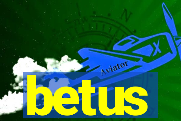 betus