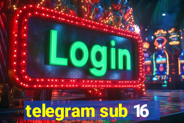 telegram sub 16