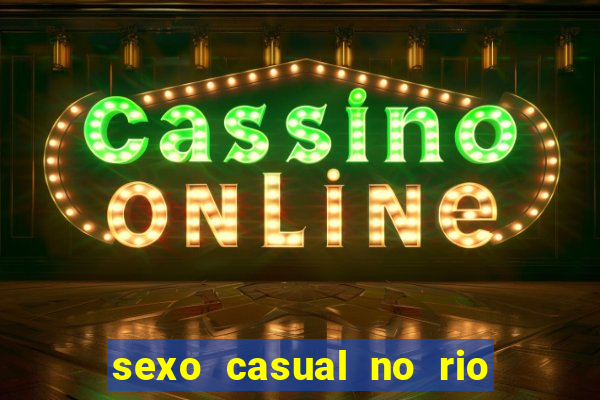 sexo casual no rio de janeiro