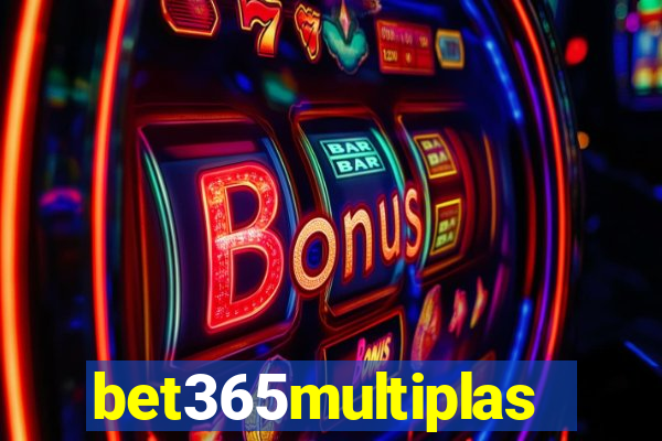 bet365multiplas