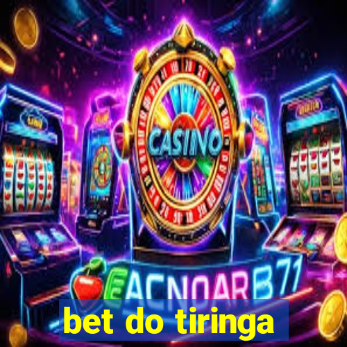 bet do tiringa