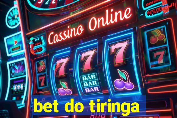 bet do tiringa