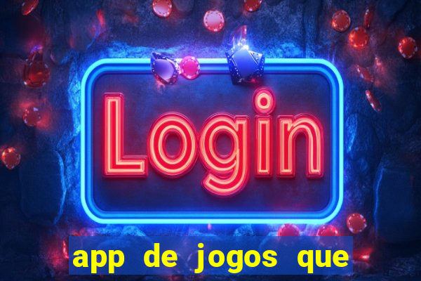 app de jogos que dao dinheiro de verdade