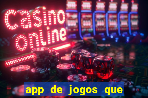 app de jogos que dao dinheiro de verdade